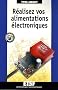 R�alisez vos alimentations �lectroniques