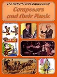 Oxford First Companion to Composers and Their Music (First Companion to Music)
