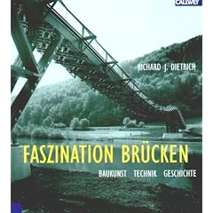 Faszination Br�cken. Baukunst, Technik, Geschichte