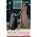 The Men Who Would Be King: Suitors to Queen Elizabeth I