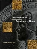 Perspectives on the Renaissance Medal: Portrait Medals of the Renaissance (Garland Studies in the Renaissance)