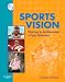 Sports Vision: Vision Care for the Enhancement of Sports Performance
