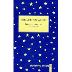 Wiehnachtsbook f�r L�tt un Groot: Plattdeutsches Weihnachtsbuch
