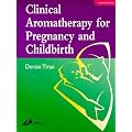Clinical Aromatherapy for Pregnancy and Childbirth