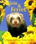 Grin & Ferret a Warm and Fuzzy Guide to Life