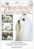 Le Bichon maltais. Le Bichon bolonais et autres Bichons->Cliquez ici pour obtenir des informations sur ce livre