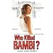 Who Killed Bambi?