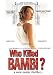 Search : Who Killed Bambi?