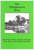 The Tillingbourne Story: The River in Wotton, Abinger, Gomshall, Shere, Albury, Chilworth and Shalford