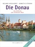 Die Donau: Von Kelheim zum Schwarzen Meer - Melanie Haselhorst