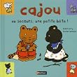 Cajou, au secours une petite b�te !