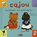Cajou, au secours une petite bete !