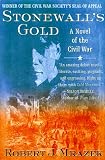 Stonewall`s Gold: A Novel of the Civil War
