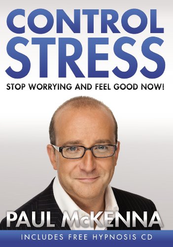Control Stress: Stop Worrying and Feel Good Now! (Book and CD) by Paul McKenna