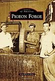 Pigeon Forge (Images of America) (Images of America (Arcadia Publishing))