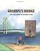Grandpa's Bridge: About a Boy, His Grandpa, and the Building of a Bridge
