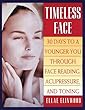 Image of Timeless Face: 30 Days To A Younger You Through Face Reading, Acupressure, and Toning