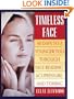 Timeless Face: 30 Days To A Younger You Through Face Reading, Acupressure, and Toning