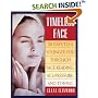 Timeless Face: 30 Days To A Younger You Through Face Reading, Acupressure, and Toning