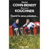 Quand tu seras pr�sident...par Daniel Cohn-Bendit