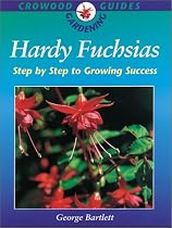Hardy Fuchsias: Step by Step Growing Success (Crowood Gardening Guides)