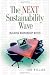 The Next Sustainability Wave: Building Boardroom Buy-in (Conscientious Commerce)