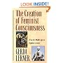 The Creation of Feminist Consciousness: From the Middle Ages to Eighteen-seventy (Women & History)