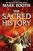 The Sacred History: How Angels, Mystics and Higher Intelligence Made Our World