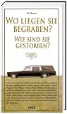 Wo liegen sie begraben? Wie sind sie gestorben? - Tod Benoit, Christian Humberg