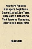 New York Yankees Managers: Yogi Berra, Casey Stengel, Joe Torre, Billy Martin, List of New York Yankees Managers, Lou Piniella, Joe Girardi