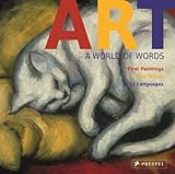Art : a world of words : first paintings, first words in 12 languages
