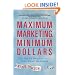 Maximum Marketing, Minimum Dollars: The Top 50 Ways to Grow Your Small Business
