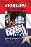 Fighting for Our Health: The Epic Battle to Make Health Care a