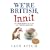 We're British, Innit: An Irreverent A to Z of All Things British