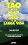 El Tao de la salud, el sexo y la larga vida (Spanish Edition)