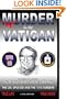 Murder In The Vatican: The Revolutionary Life Of John Paul And The CIA, Opus Dei And The 1978 Murders