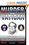 Murder in the Vatican: The Revolutionary Life of John Paul and The CIA, Opus Dei and the 1978 Murders