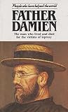 Father Damien : the man who lived and died for the victims of leprosy