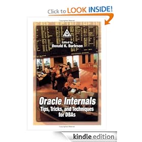Oracle Internals: Tips, Tricks, and Techniques for DBAs