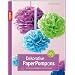 Dekorative PaperPompons: Papierdekorationen f�r Einsteiger
