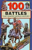 100 Battles That Shaped World History