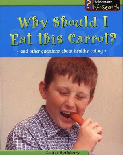 Why Should I Eat This Carrot?: And Other Questions About Healthy Eating (Body Matters)