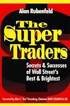 The Super Traders: Secrets and Successes of Wall Street's Best and Brightest