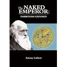 Click here to buy The Naked Emperor: Darwinism Exposed by  Antony Latham.