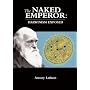 The Naked Emperor: Darwinism Exposed