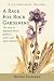 A Rage for Rock Gardening: The Story of Reginald Farrer, Gardener, Writer, and Plant Collector