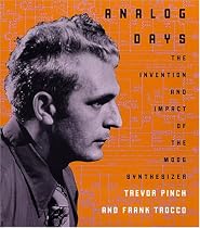 Analog Days: The Invention and Impact of the Moog Synthesizer