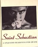 Saint Sebastian. A Splendid Readiness for Death Exhibition Catalogue Curated By Gerald Matt and Wolfgang Fetz