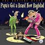 Papa's Got a Brand New Baghdad