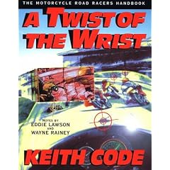 Twist of the Wrist The Motorcycle Roadracers Handbook